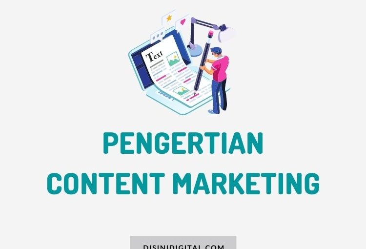 Pengertian Content Marketing Hingga Cara Membuatnya